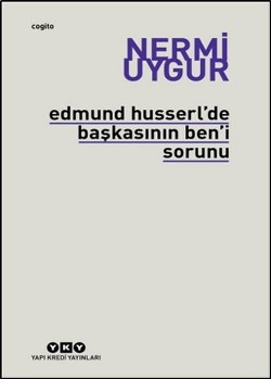 Edmund Husserl'de Başkasının Ben'i Sorunu Transzendental Fenomenoloji 