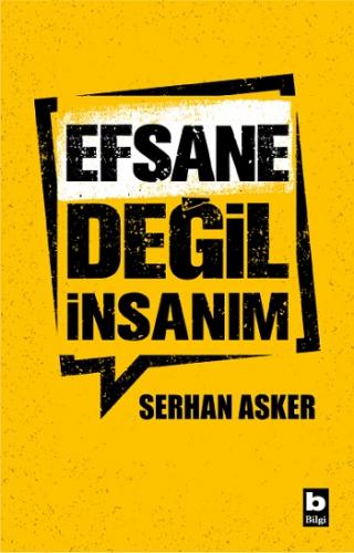 Efsane Değil İnsanım