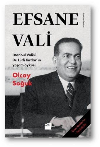 Efsane Vali İstanbul Valisi Dr. Lütfi Kırdarın Yaşam Öyküsü