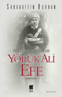 Ege'nin Kurtuluş Destanı Yörük Ali Efe