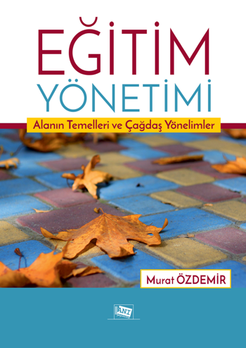 Eğitim Yönetimi Alanın Temelleri Ve Çağdaş Yönelimler