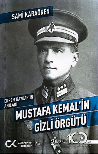 Ekrem Baydar'ın Anıları: Mustafa Kemal'in Gizli Örgütü