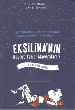 Ekşilina'nın Hayret Verici Maceraları 3 - Evrenin Sonu (Ciltli)