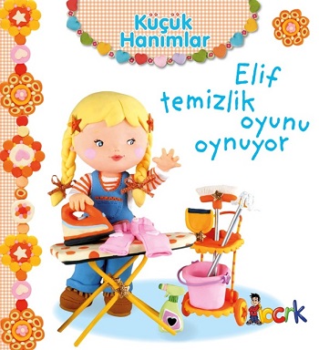 Elif Temizlik Oyunu Oynuyor - Küçük Hanımlar (Ciltli)