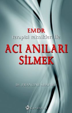 Emdr Terapisi Teknikleri ile Acı Anıları Silmek