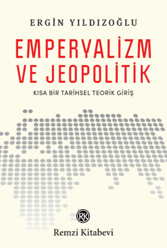 Emperyalizm ve Jeopolitik "Kısa Bir Tarihsel Teorik Giriş"