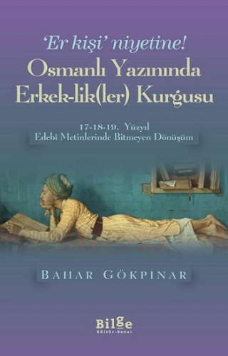 Er Kişi Niyetine - Osmanlı Yazınında Erkek-lik(ler) Kurgusu