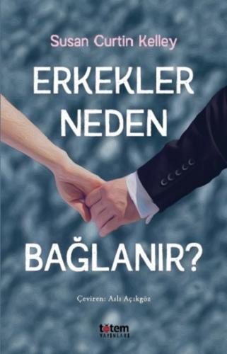 Erkekler Neden Bağlanır?