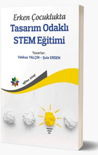 Erken Çocuklukta Tasarım Odaklı STEM Eğitimi