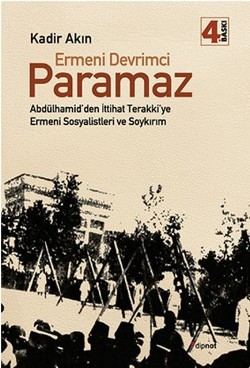 Ermeni Devrimci Paramaz: Abdülhamid'den İttihat Terakki'ye Ermeni Sosy