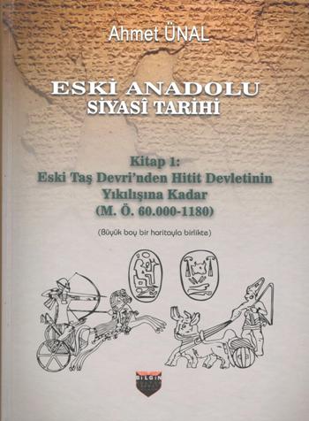 Eski Anadolu Siyasi Tarihi - Kitap 1: Eski Taş Devri'nden Hitit Devlet