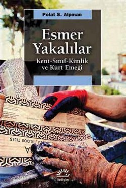 Esmer Yakalılar: Kent, Sınıf, Kimlik ve Kürt Emeği