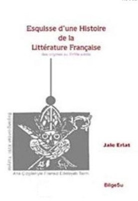 Esquisse D'une Histoire De La Litterature Française / Des origines au 