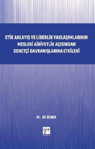 Etik Anlayış ve Liderlik Yaklaşımlarının Mesleki Aidiyetlik Açısından 