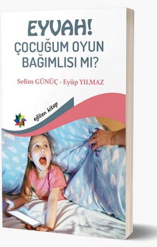 Eyvah! Çocuğum Oyun Bağımlısı Mı?