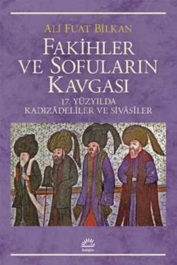 Fakihler ve Sofuların Kavgası: 17. Yüzyılda Kadızadeliler ve Sivasiler