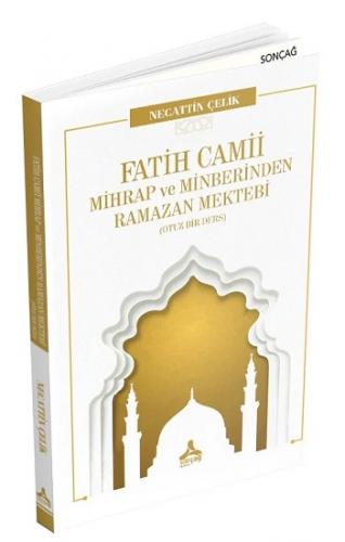 Fatih Camii Mihrap ve Minberinden Ramazan Mektebi (Otuz Bir Ders)