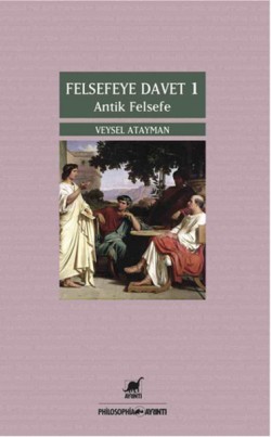 Felsefeye Davet 1 : Antik Felsefe