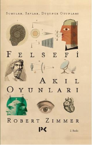 Felsefi Akıl Oyunları - Sorular, Savlar, Düşünce Oyunları