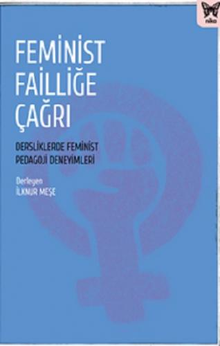 Feminist Failliğe Çağrı: Dersliklerde Feminist Pedagoji Deneyimleri