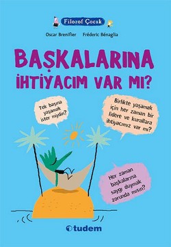 Filozof Çocuk : Başkalarına İhtiyacım Var mı?