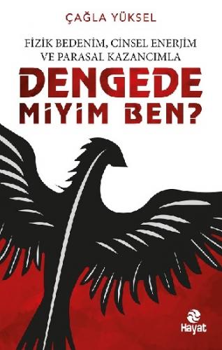 Fizik Bedenim, Cinsel Enerjim ve Parasal Kazancımla Dengede miyim Ben?