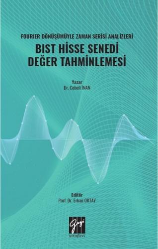 Fourier Dönüşümüyle Zaman Serisi Analizleri BIST Hisse Senedi Değer Ta