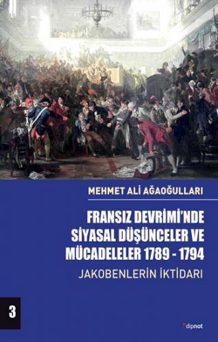 Fransız Devrimi'nde Siyasal Düşünceler Ve Mücadeleler - Cilt 3