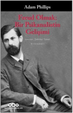 Freud Olmak: Bir Psikanalistin Gelişimi