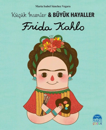 Frida Kahlo - Küçük İnsanlar ve Büyük Hayaller