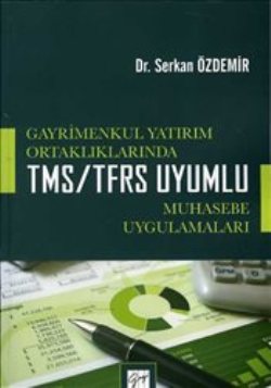 Gayrimenkul Yatırım Ortaklıklarında TMS/TFRS Uyumlu Muhasebe Uygulamal