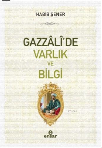 Gazzali'de Varlık ve Bilgi