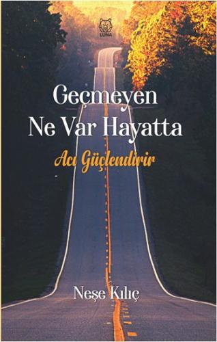 Geçmeyen Ne Var Hayatta