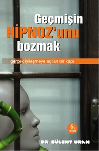 Geçmişin Hipnoz'unu Bozmak