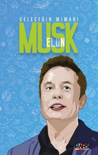 Geleceğin Mimarı Elon Musk