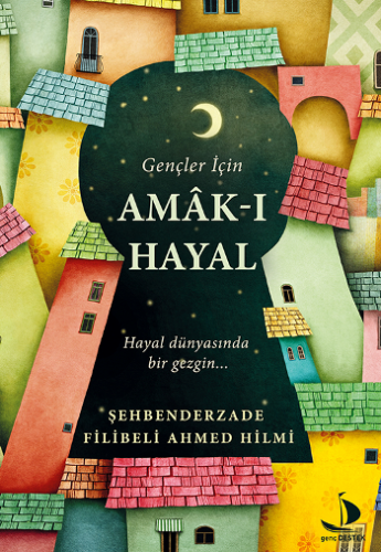 Gençler İçin Amak-ı Hayal (Hayal Dünyasında Bir Gezgin...)