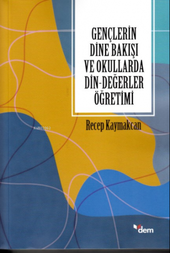 Gençlerin Dine Bakışı ve Okullarda Din-Değerler Öğretimi