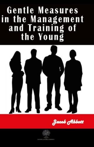 Gentle Measures in the Management and Training of the Young