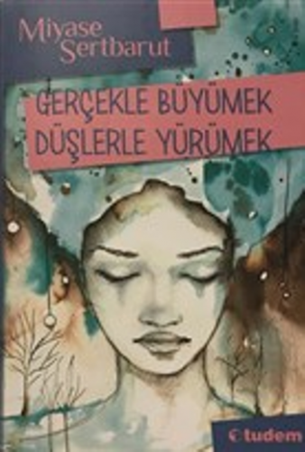 Gerçekle Büyümek Düşlerle Yürümek