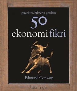 Gerçekten Bilmeniz Gereken 50 Ekonomi Fikri