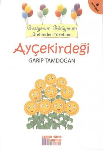 Geziyorum, Görüyorum Üretimden Tüketime - Ayçekirdeği