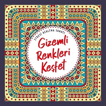 Gizemli Renkleri Keşfet - Stresi Azaltma Sanatı