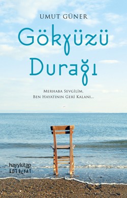 Gökyüzü Durağı - Merhaba sevgilim, ben hayatının geri kalanı...