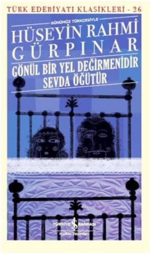 Gönül Bir Yel Değirmenidir Sevda Öğütür (Günümüz Türkçesiyle)