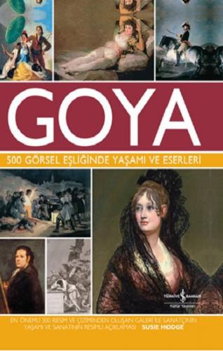 Goya 500 Görsel Eşliğinde Yaşamı Ve Eserleri (Ciltli)