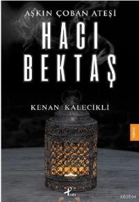 Hacı Bektaş - Aşkın Çoban Ateşi