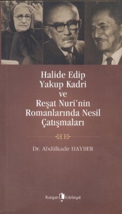 Halide Edip, Yakup Kadri ve Reşat Nuri'nin Romanlarında Nesil Çatışmal