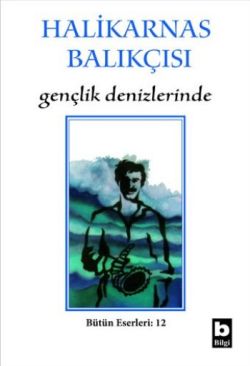 Halikarnas Balıkçısı - Gençlik Denizlerinde Bütün Eserleri 6