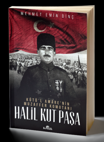 Halil Kut Paşa - Kut'ül Amare'nin Muzaffer Komutanı