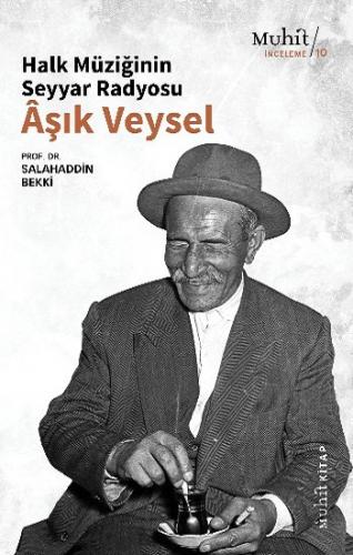 Halk Müziğinin Seyyar Radyosu Aşık Veysel